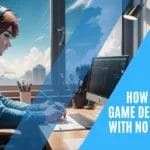 How To Get Into Game Development With No Experience: Tips for Beginners dreaming to become a game developer Game Development, No Experience