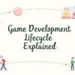 From Concept to Completion: The Game Development Lifecycle Explained in 2025 game development lifecycle
